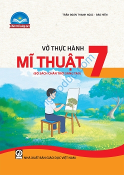 VỞ THỰC HÀNH MĨ THUẬT LỚP 7 (Bộ sách Chân trời sáng tạo)